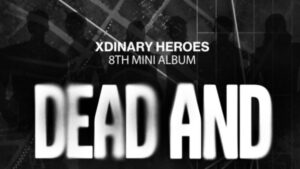 Xdinary Heroes Announce New Mini-Album 'DEAD AND'